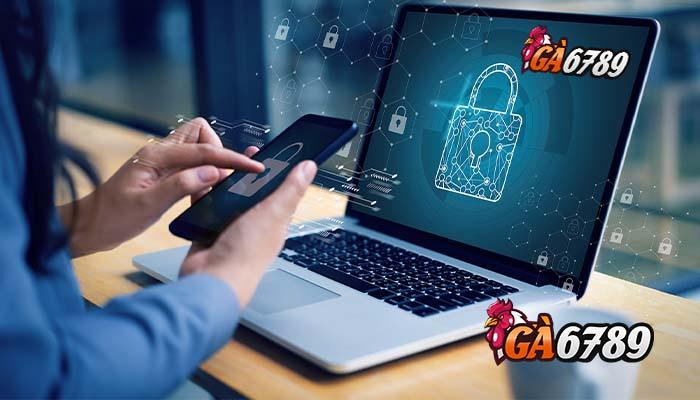 Chính sách bảo mật GA6789 - bảo mật tuyệt đối thông tin khách hàng